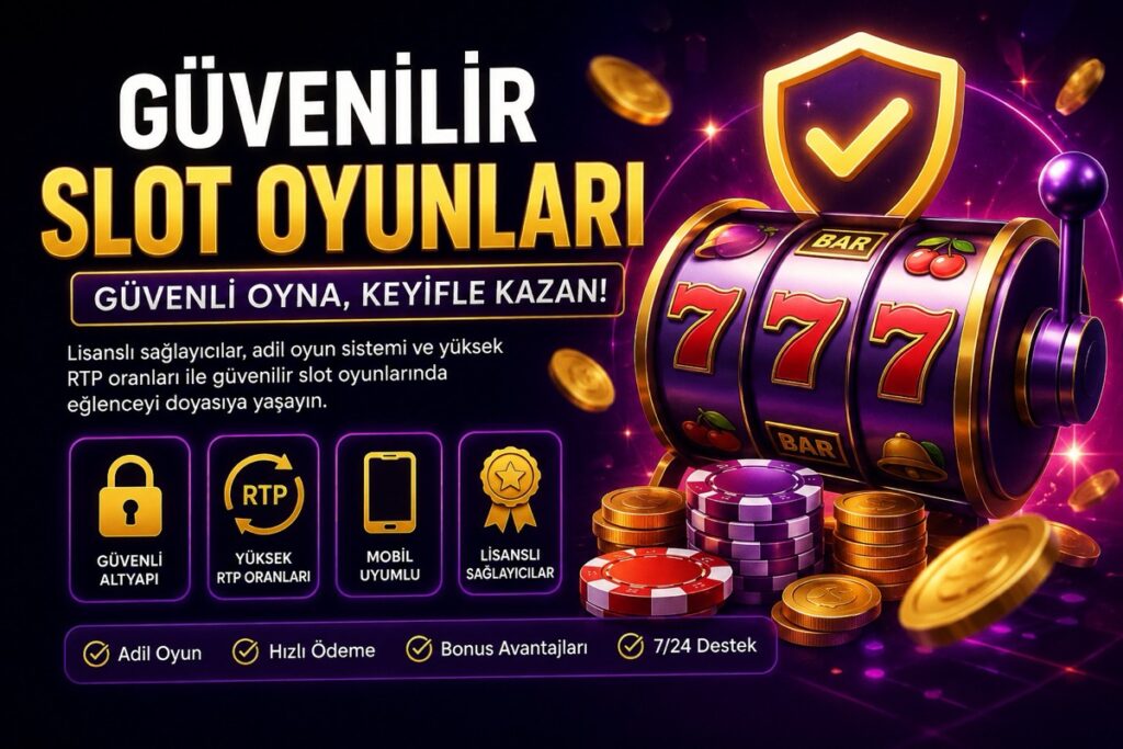 Güvenilir Slot Oyunları Klavuzu